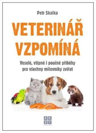 Veterinář vzpomíná - Petr Skalka