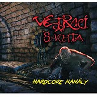 Větrací Šachta – Hardcore Kanály