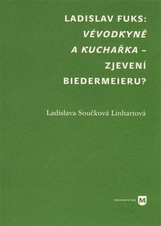 Vévodkyně a kuchařka - zjevení biedermeieru? - Ladislava Linhartová Součková