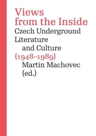 Views from the Inside. Czech Underground Literature and Culture  - Martin Machovec - e-kniha