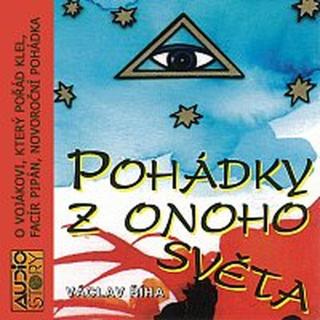 Vladimír Brabec, Miroslav Moravec, Antonie Hegerlíková – Říha, Kubátová: Pohádky z onoho světa (O vojákovi, který pořád klel, Facír Pipán, Novoroční p