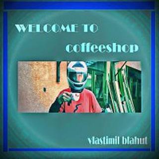 Vlastimil Blahut – Welcome to coffeeshop