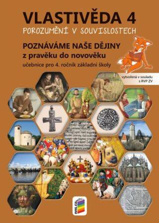 Vlastivěda 4 - Poznáváme naše dějiny - Z pravěku do novověku