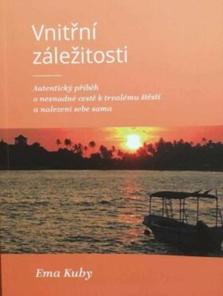 Vnitřní záležitosti: Autentický příběh o nesnadné cestě k trvalému štěstí a nalezení sama sebe - Kuby Ema