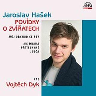 Vojtěch Dyk – Hašek: Povídky o zvířatech - Můj obchod se psy, Má drahá přítelkyně Julča CD