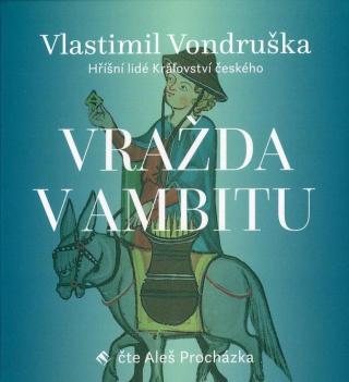 Vražda v ambitu - Hříšní lidé Království českého  - audiokniha