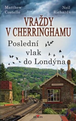 Vraždy v Cherringhamu Poslední vlak do Londýna - Costello Matthew, Neil Richards