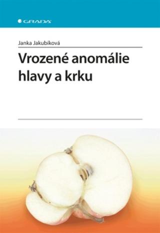 Vrozené anomálie hlavy a krku - Janka Jakubíková - e-kniha