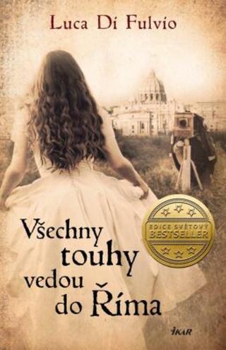 Všechny touhy vedou do Říma - Luca Di Fulvio