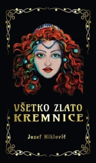 Všetko zlato Kremnice - Jozef Miklovič