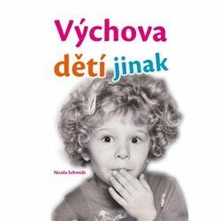 Výchova dětí jinak - Nicola Schmidt