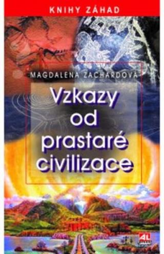 Vzkazy od prastaré civilizace - Magdalena Zachardová