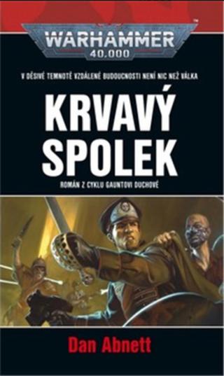 Warhammer 40.000 - Krvavý spolek - Dan Abnett