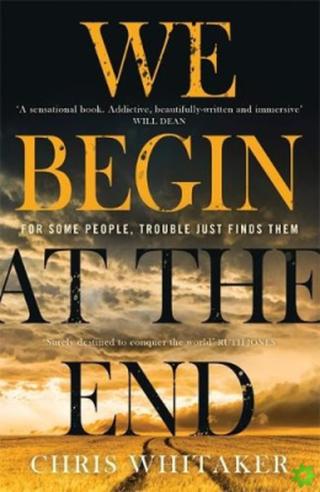 We Begin at the End : A Guardian and Express Best Thriller of the Year - Whitaker Chris