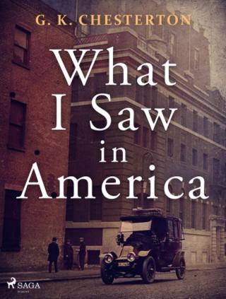 What I Saw in America - Gilbert Keith Chesterton - e-kniha