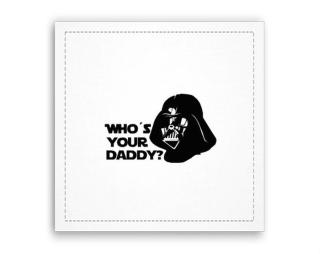 Who is your daddy Fotoobraz 40x40 cm