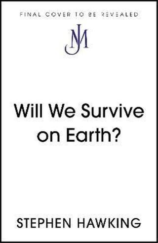 Will We Survive on Earth? - Stephen Hawking