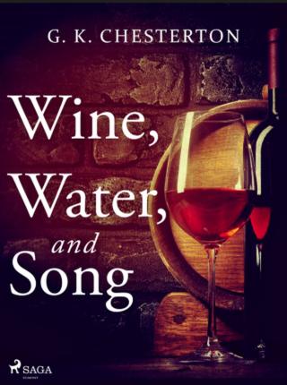 Wine, Water, and Song - Gilbert Keith Chesterton - e-kniha