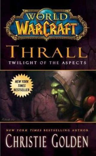 World of Warcraft: Thrall: Twilight of the Aspects - Christie Golden