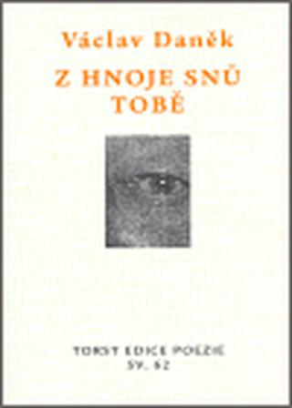 Z hnoje snů tobě - Václav Daněk