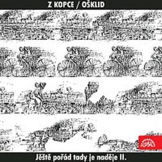 Z kopce / Ošklid – Jěště pořád tady je naděje II.