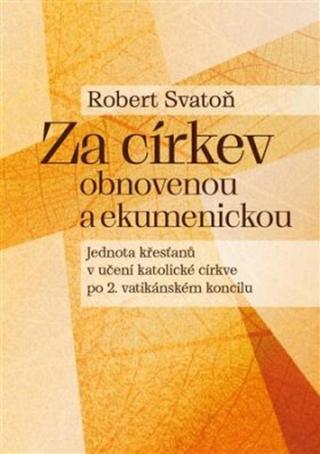 Za církev obnovenou a ekumenickou - Robert Svatoň