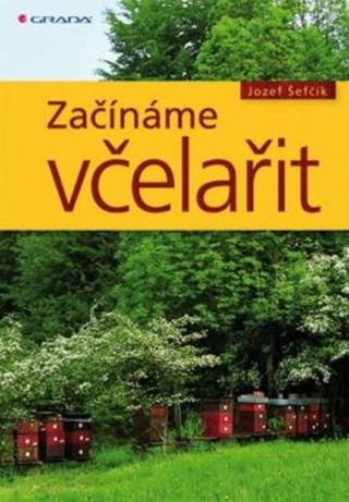 Začínáme včelařit - Šefčík Josef