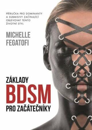 Základy BDSM pro začátečníky - Michelle Fegatofi