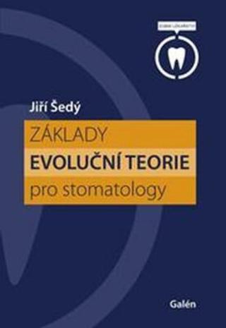 Základy evoluční teorie pro stomatology - Jiří Šedý