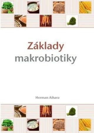 Základy makrobiotiky - Herman Aihara