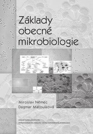 Základy obecné mikrobiologie - Miroslav Němec, Dagmar Matoulková