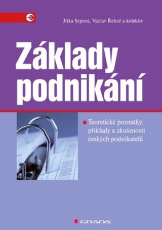 Základy podnikání - Jitka Srpová, Václav Řehoř - e-kniha
