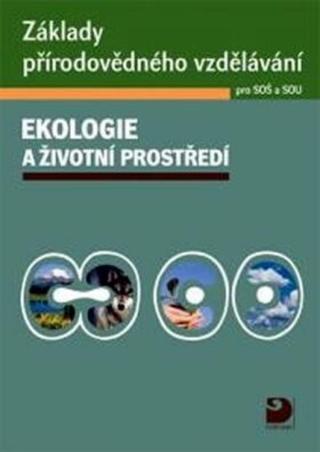 Základy přírodovědného vzdělávání pro SOŠ a SOU – ekologie a životní prostředí - Pavel Červinka, Svatava Janoušková