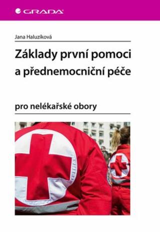 Základy první pomoci a přednemocniční péče - Jana Haluzíková - e-kniha