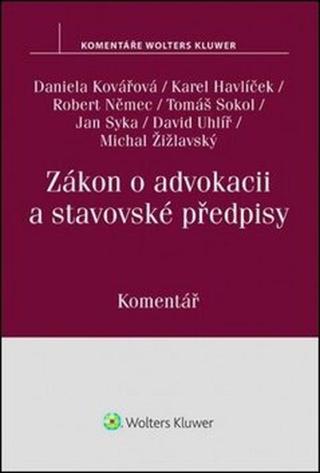 Zákon o advokacii: Komentář - Daniela Kovářová, Robert Němec, Karel Havlíček, Jan Syka, Tomáš Sokol, David ...