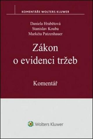 Zákon o evidenci tržeb: Komentář - Daniela Hrabětová, Stanislav Kouba, Markéta Patzenhauer
