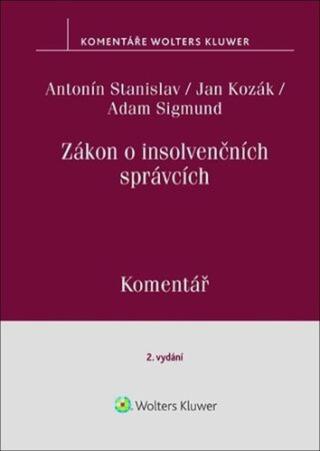 Zákon o insolvenčních správcích Komentář - Jan Kozák, Adam Sigmund, Antonín Stanislav