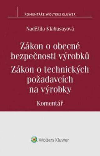 Zákon o obecné bezpečnosti výrobků: Zákon o technických požadavcích na výrobky:Komentář - Naděžda Klabusayová