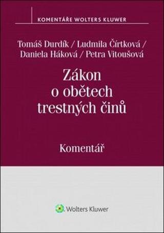 Zákon o obětech trestných činů - Tomáš Durdík, Ludmila Čírtková, Petra Vitoušová, Daniela Háková