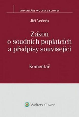 Zákon o soudních poplatcích: Komentář - Jiří Večeřa