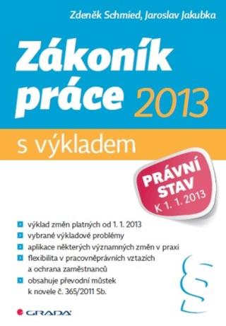 Zákoník práce 2013 - s výkladem - Jaroslav Jakubka, Mgr. Zdeněk Schmied - e-kniha