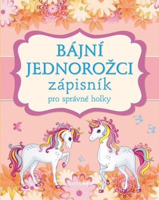 Zápisník pro správné holky - Bájní jednorožci, Kolektiv autorů