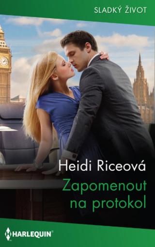 Zapomenout na protokol - Heidi Riceová - e-kniha