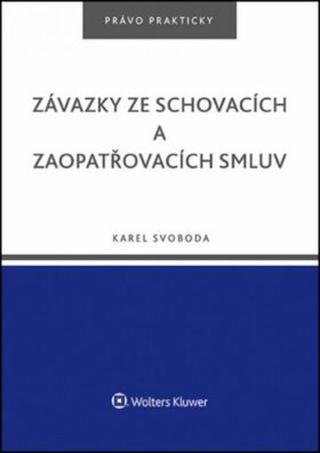 Závazky ze schovacích a zaopatřovacích smluv - Karel Svoboda