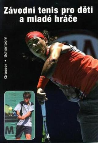 Závodní tenis pro děti a mladé hráče - Richard Schonborn, Manfred Grosser