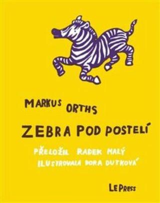 Zebra pod postelí - Orths Markus, Dora Dutková