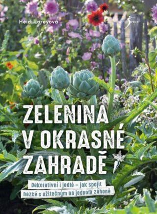 Zelenina v okrasné zahradě - Loreyová Heidi