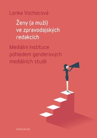 Ženy  ve zpravodajských redakcích - Vochocová Lenka - e-kniha