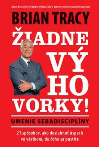 Žiadne výhovorky! - Brian Tracy