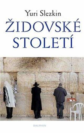 Židovské století - Yuri Slezkin